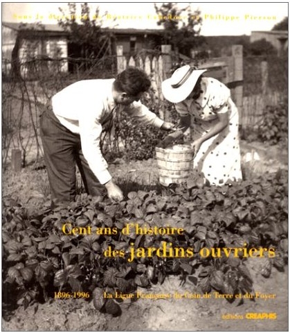 Cent ans d’histoire des jardins ouvriers 1896-1996