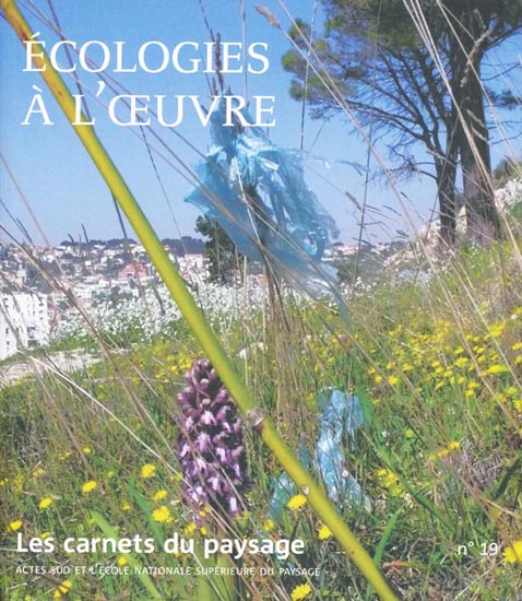 Ecologies à l’œuvre – les carnets du paysage n°19